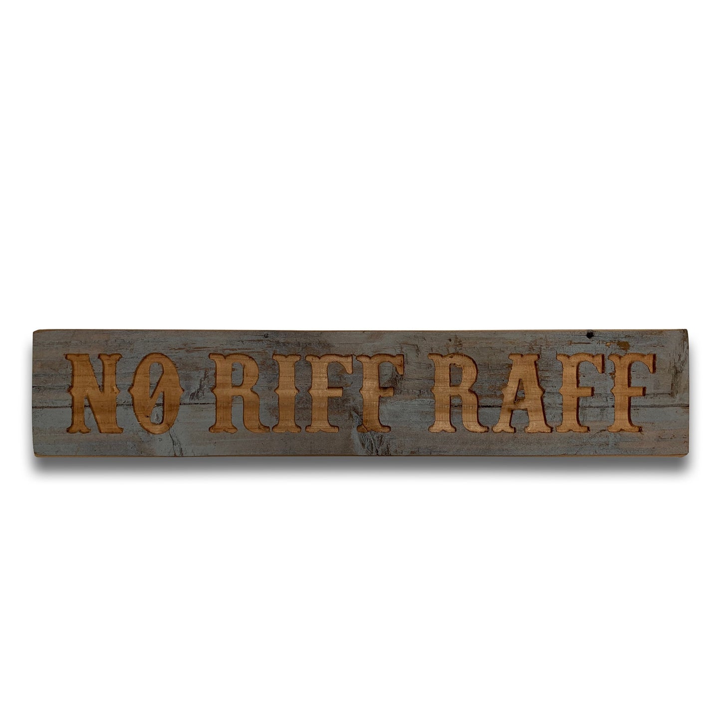 No Riff Raff Grey Wash Wooden Message Plaque