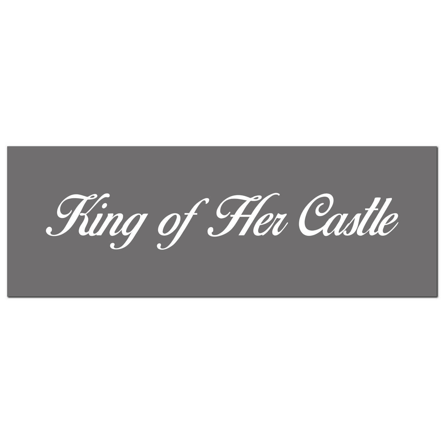 King Of Her Castle Silver Foil Plaque