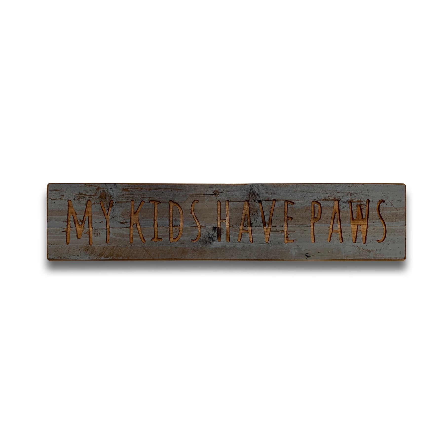Kids Have Paws Grey Wash Wooden Message Plaque